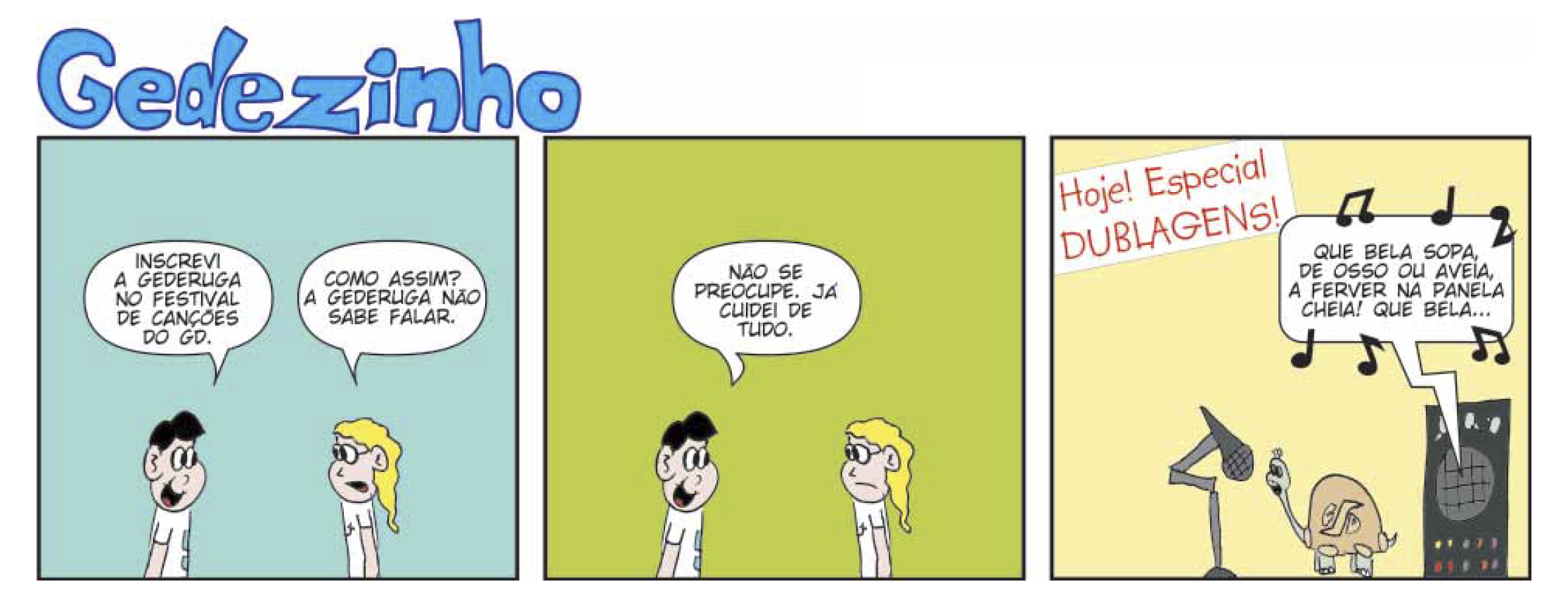 Gedezinho, Tininha, and Gederuga