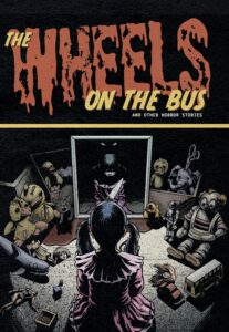 The Wheels on the Bus and Other Horror Stories